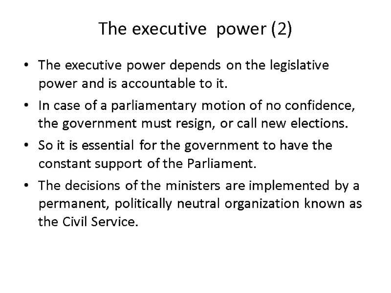 The executive  power (2) The executive power depends on the legislative power and